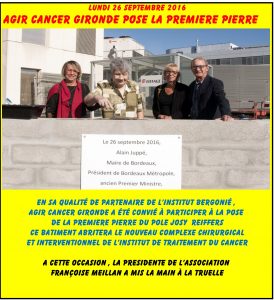 26 septembre  2016 : Agir Cancer Gironde pose la première pierre du pole Josy Reiffers